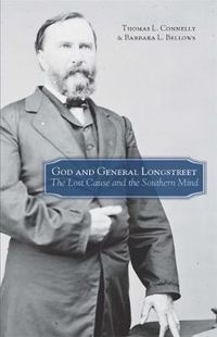 Cover image for God and General Longstreet: The Lost Cause and the Southern Mind