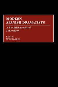 Cover image for Modern Spanish Dramatists: A Bio-Bibliographical Sourcebook