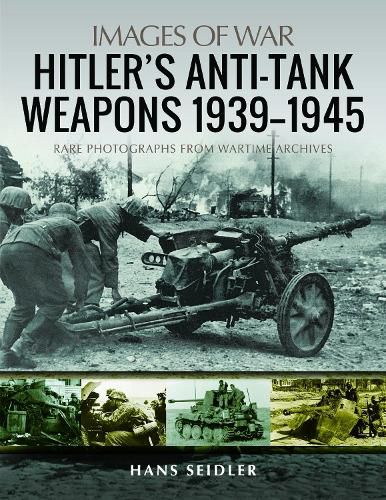 Cover image for Hitler's Anti-Tank Weapons 1939-1945: Rare Photographs from Wartime Archives