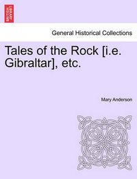 Cover image for Tales of the Rock [I.E. Gibraltar], Etc.