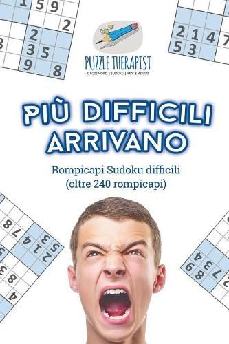 Cover image for Piu difficili arrivano Rompicapi Sudoku difficili (oltre 240 rompicapi)