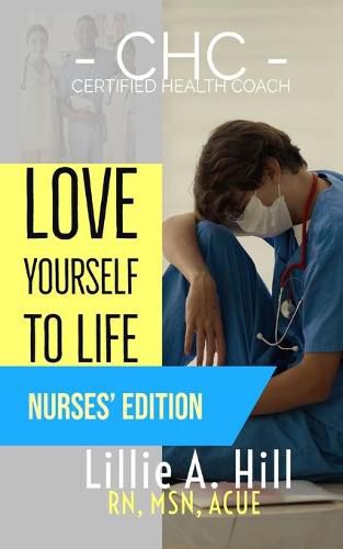 Cover image for Love Yourself to Life: Nurses' Edition