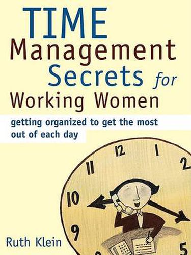 Cover image for Time Management Secrets for Working Women: Getting Organized to Get the Most Out of Each Day