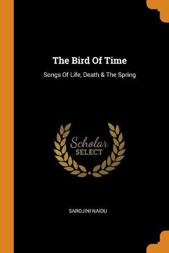 The Bird of Time: Songs of Life, Death & the Spring