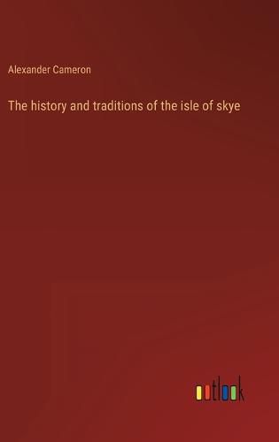 The history and traditions of the isle of skye
