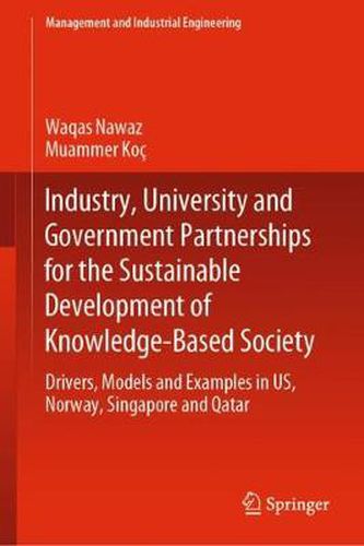 Cover image for Industry, University and Government Partnerships for the Sustainable Development of Knowledge-Based Society: Drivers, Models and Examples in US, Norway, Singapore and Qatar