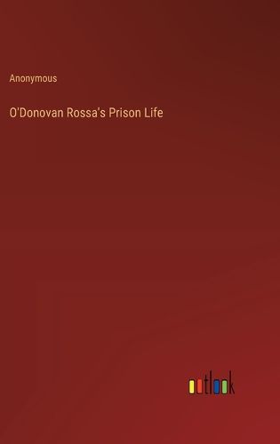 O'Donovan Rossa's Prison Life