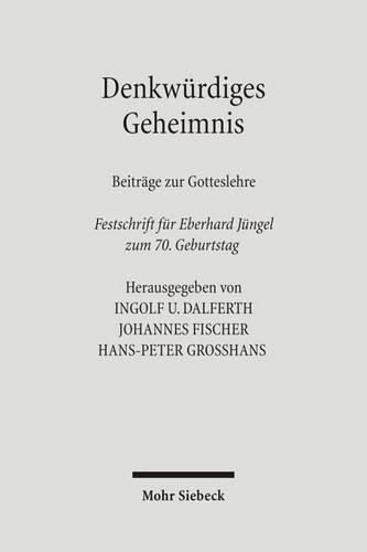 Cover image for Denkwurdiges Geheimnis: Beitrage zur Gotteslehre. Festschrift fur Eberhard Jungel zum 70. Geburtstag