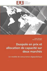 Cover image for Duopole En Prix Et Allocation de Capacit  Sur Deux March s