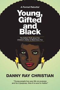 Cover image for Young, Gifted and Black: The Defiant Truth About Our Children's Ability to Meet Every Foe