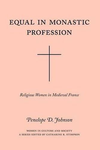 Equal in Monastic Profession: Religious Women in Medieval France