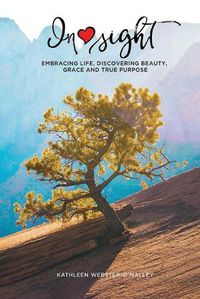 Cover image for Insight: Embracing Life, Discovering Beauty, Grace and True Purpose