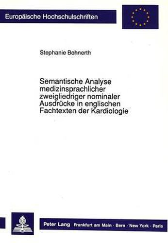 Cover image for Semantische Analyse Medizinsprachlicher Zweigliedriger Nominaler Ausdruecke in Englischen Fachtexten Der Kardiologie