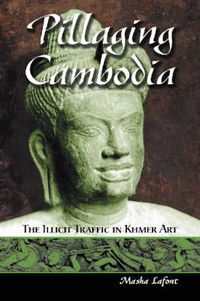 Cover image for Pillaging Cambodia: The Illicit Traffic in Khmer Art