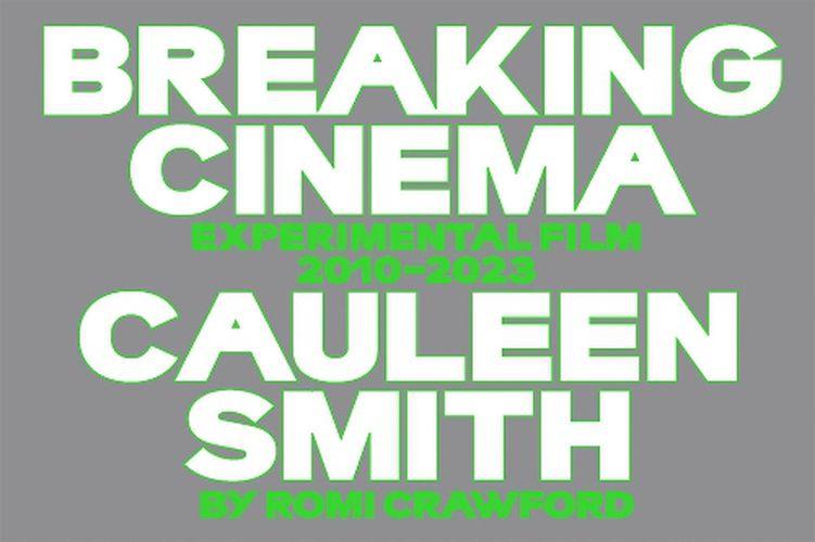 Breaking Cinema: Cauleen Smith Experimental Film 2010-2023 by Romi Crawford