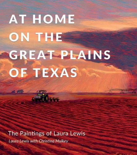 At Home on the Great Plains of Texas: The Paintings of Laura Lewis