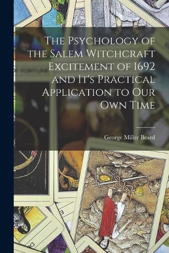 The Psychology of the Salem Witchcraft Excitement of 1692 and It's Practical Application to Our Own Time