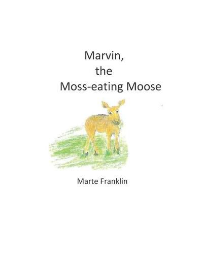 Cover image for Marvin, the Moss-eating Moose