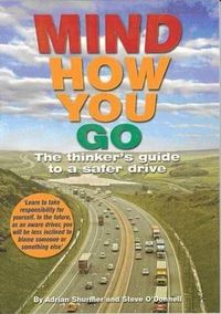 Cover image for Mind How You Go: The Thinker's Guide to a Safer Drive