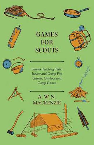 Cover image for Games for Scouts - Games Teaching Tests: Indoor and Camp Fire Games, Outdoor and Camp Games