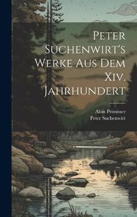 Cover image for Peter Suchenwirt's Werke Aus Dem Xiv. Jahrhundert