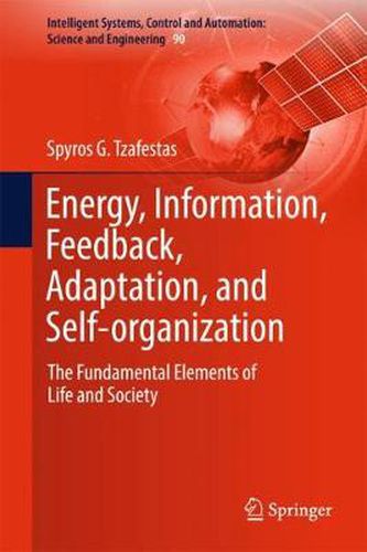 Cover image for Energy, Information, Feedback, Adaptation, and Self-organization: The Fundamental Elements of Life and Society