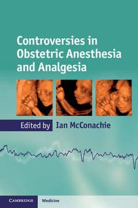 Cover image for Controversies in Obstetric Anesthesia and Analgesia