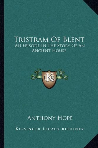 Cover image for Tristram of Blent: An Episode in the Story of an Ancient House