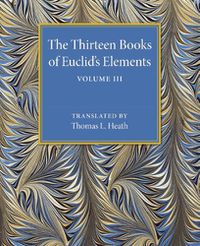 Cover image for The Thirteen Books of Euclid's Elements: Volume 3, Books X-XIII and Appendix