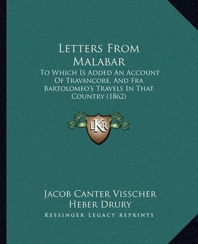 Cover image for Letters from Malabar: To Which Is Added an Account of Travancore, and Fra Bartolomeo's Travels in That Country (1862)