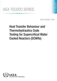 Cover image for Heat transfer behaviour and thermohydraulics code testing for supercritical water cooled reactors (SCWRs)