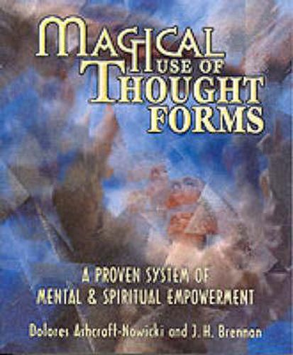 Cover image for Magical Use of Thought Forms: A Proven System of Mental and Spiritual Empowerment