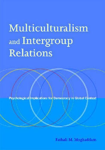 Cover image for Multiculturalism and Intergroup Relations: Psychological Implications for Democracy in Global Context