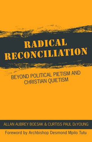Cover image for Radical Reconciliation: Beyond Political Pietism and Christian Quietism