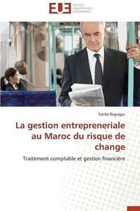 Cover image for La Gestion Entrepreneriale Au Maroc Du Risque de Change