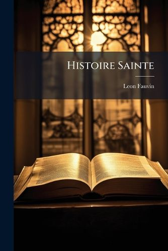 Cover image for Histoire Sainte