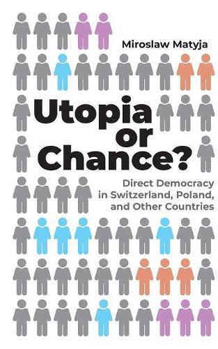 Cover image for Utopia or Chance?: Direct Democracy in Switzerland, Poland, and Other Countries