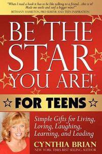 Cover image for Be the Star You Are! for Teens: Simple Gifts for Living, Loving, Laughing, Learning, and Leading