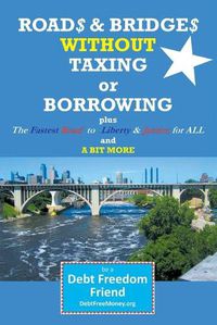 Cover image for Roads & Bridges Without Taxing and Borrowing