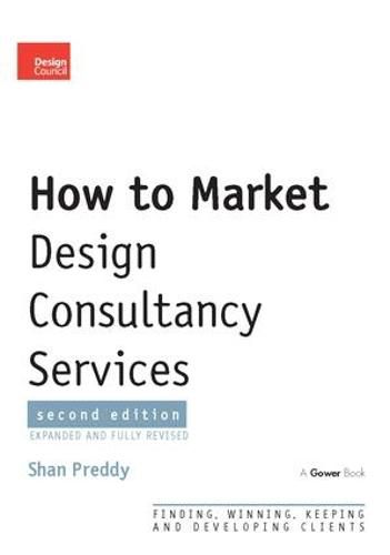How to Market Design Consultancy Services: Finding, Winning, Keeping and Developing Clients