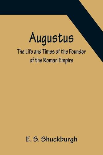 Cover image for Augustus: The Life and Times of the Founder of the Roman Empire