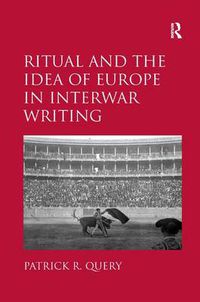 Cover image for Ritual and the Idea of Europe in Interwar Writing