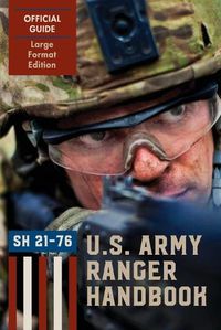 Cover image for Ranger Handbook (Large Format Edition): The Official U.S. Army Ranger Handbook Sh21-76, Revised February 2011