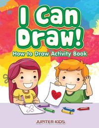 Cover image for I Can Draw! How to Draw Activity Book