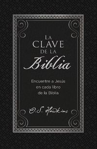 Cover image for La clave de la Biblia: Encuentre a Jesus en cada libro de la Biblia