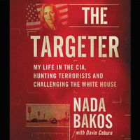 Cover image for The Targeter: My Life in the Cia, Hunting Terrorists and Challenging the White House