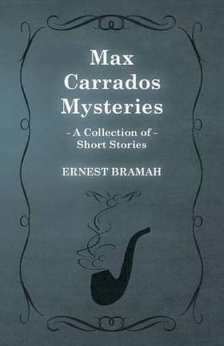 Cover image for Max Carrados Mysteries (A Collection of Short Stories)