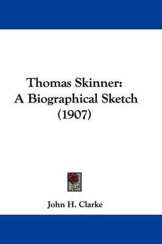 Thomas Skinner: A Biographical Sketch (1907)