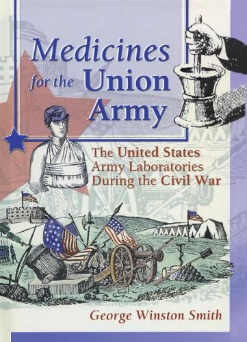 Cover image for Medicines for the Union Army: The United States Army Laboratories During the Civil War