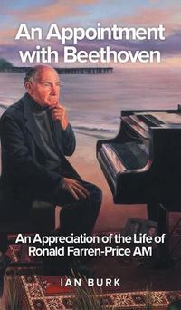 Cover image for An Appointment with Beethoven: An Appreciation of the Life of Ronald Farren-Price AM